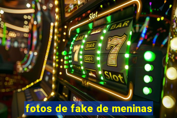 fotos de fake de meninas